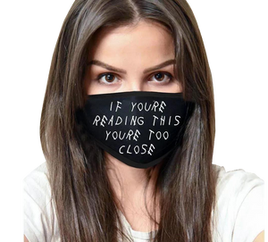 "If You're Reading This You're Too Close" Washable Mask - Kaitlyn Pan Shoes